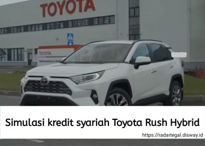 Kredit Syariah Toyota Rush Hybrid, Bisa Cek di Sini Mulai dari DP, Tenor, Margin hingga Setoran per Bulannya