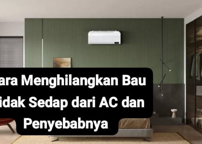 4 Cara Mengatasi Bau Tidak Sedap dari AC, Salah Satunya Rajin Membersihkan Saluran Pembuangan