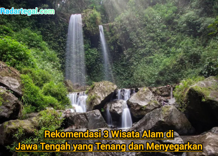 Rekomendasi 3 Wisata Alam di Jawa Tengah yang Tenang dan Menyegarkan