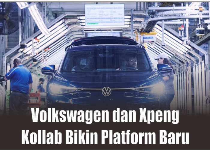 Volkswagen dan XPeng Resmi Collab, Hadirkan Mobil Listrik dengan Platform Baru Demi Perbaiki Pasar China