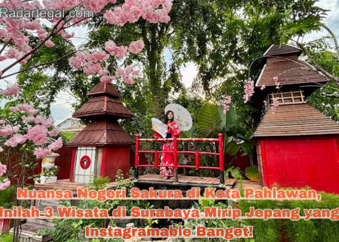 Nuansa Negeri Sakura di Kota Pahlawan, Inilah 3 Wisata di Surabaya Mirip Jepang yang Instagramable Banget!