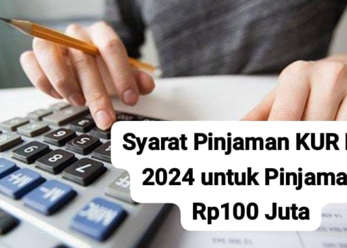 Bikin UMKM Senang, Ini Syarat Pinjaman KUR BRI 2024 untuk Pinjaman Rp100 Juta dengan Cicilan Ringan