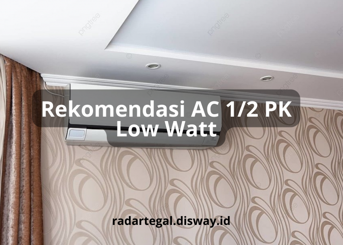 Rekomendasi AC 1/2 PK Low Watt, Konsumsi Listriknya Bikin Adem Dompet