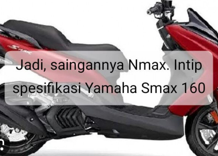 Calon Kesayangannya Kaum Wanita, Begini Spesifikasi Yamaha Smax 160 