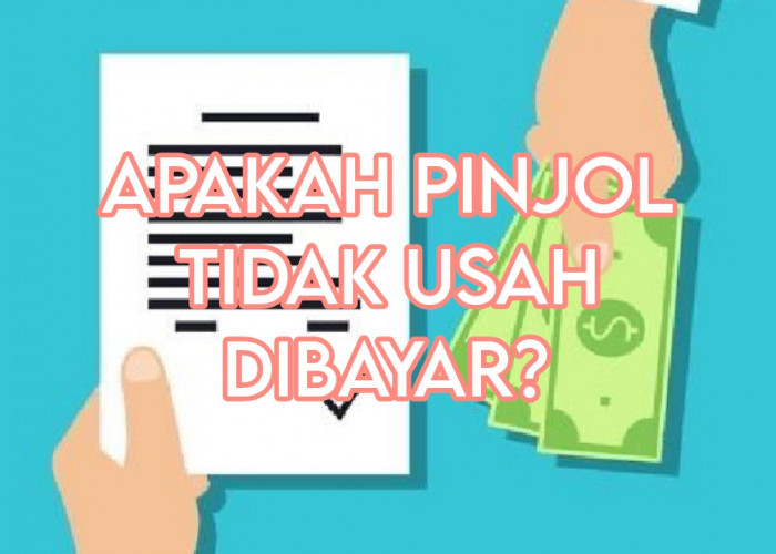 Apakah Pinjol Tidak Usah Dibayar? Ini Penjelasan Selengkapnya, Ingat Pakai Pinjaman Online Legal