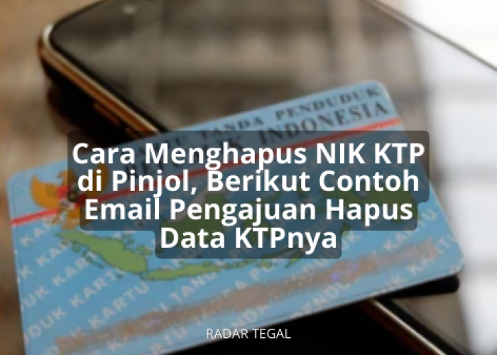 Cara Menghapus NIK KTP di Pinjol, Berikut Contoh Email Pengajuan Hapus Data yang Bisa Kamu Contoh