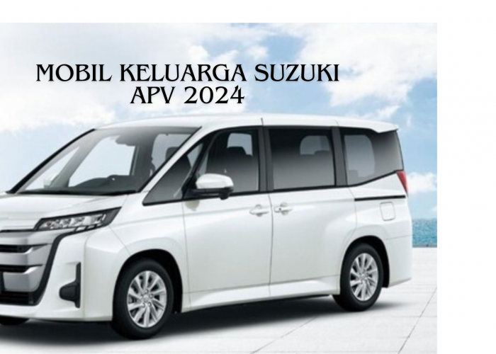 Terbaru, Mobil Keluarga Suzuki APV 2024 Tampil Lebih Futuristik dan Mewah