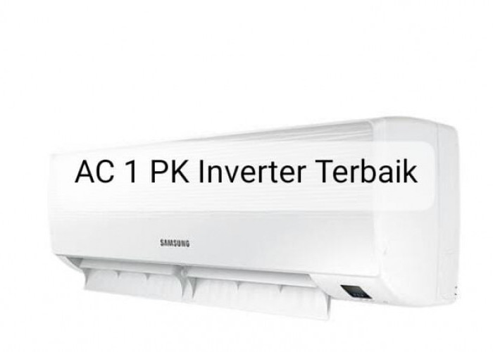 Rekomendasi AC 1 PK Inverter Terbaik, Super Dingin Tapi Penggunaan Daya Listriknya Super Irit 