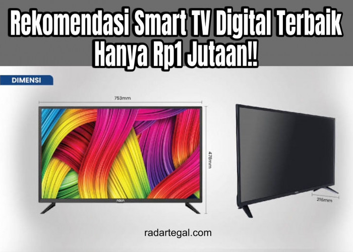 Hanya Rp1 Jutaan, Ini Rekomendasi Smart TV Digital 32 Inch Terbaik dan Gak Nguras Dompet