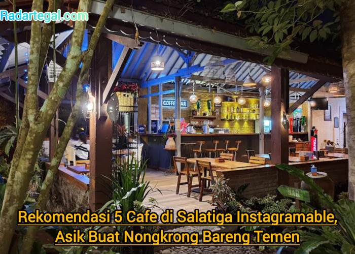Rekomendasi 5 Cafe di Salatiga Instagramable, Asik Buat Nongkrong Bareng Temen