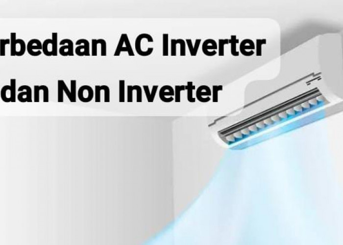 5 Perbedaan AC Inverter dan Non Inverter, Mana yang Lebih Baik untuk Dinginkan Ruangan?