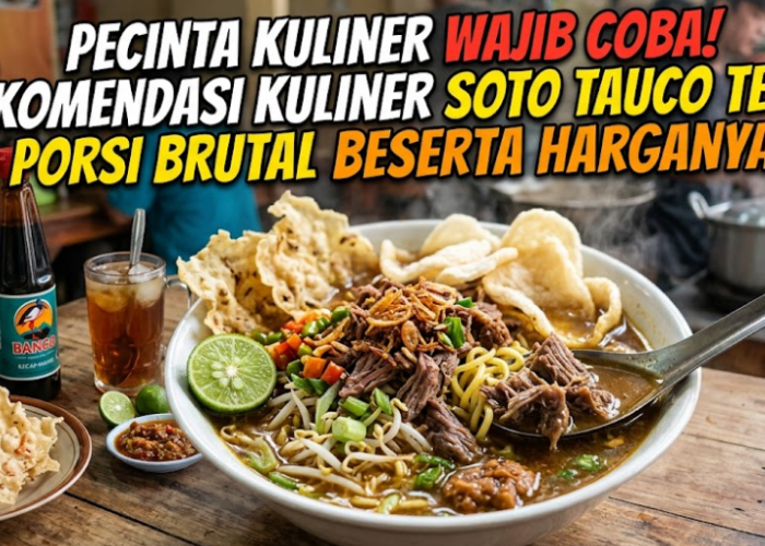 Pecinta Kuliner Wajib Coba! Rekomendasi Kuliner Soto Tauco Tegal Porsi Brutal Beserta Harganya