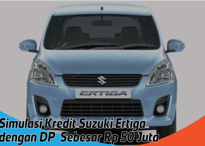 Simulasi Kredit Suzuki Ertiga, DP Rp 50 Juta Sudah Bawa Mobil Keluarga yang Nyaman dan Ir