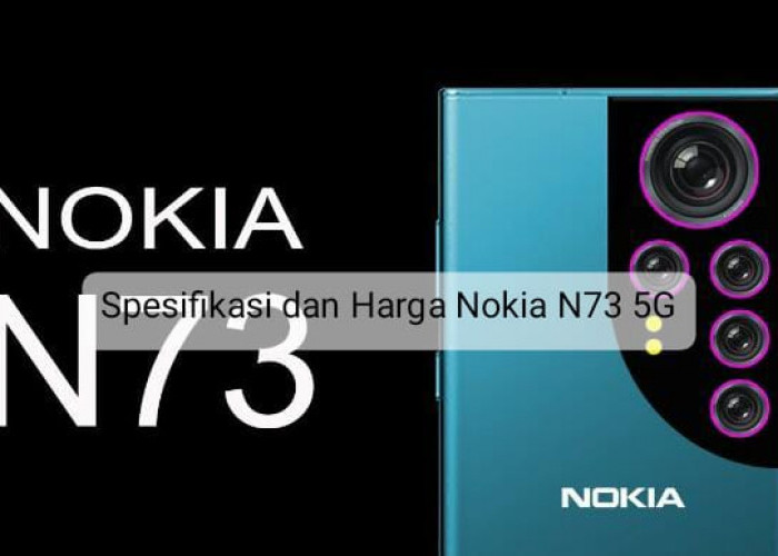 Gamers, Yuk Intip Spesifikasi dan Harga Nokia N73 5G yang Cocok Buat Kamu