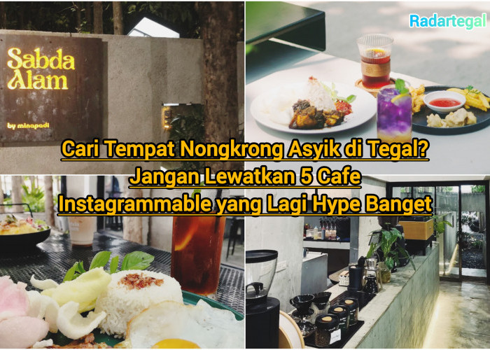 Tempat Nongkrong Asyik, Ini 5 Cafe Instagrammable di Tegal yang Lagi Hype Banget