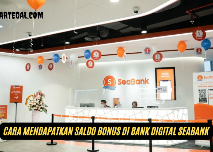 Mulai 1 Desember, Ini Cara Mudah Mendapatkan Bonus Saldo di Bank Digital SeaBank