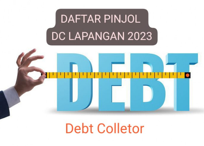 Calon Nasabah Harus Tahu! Catat Daftar Pinjol Debt Collector Lapangan 2023 