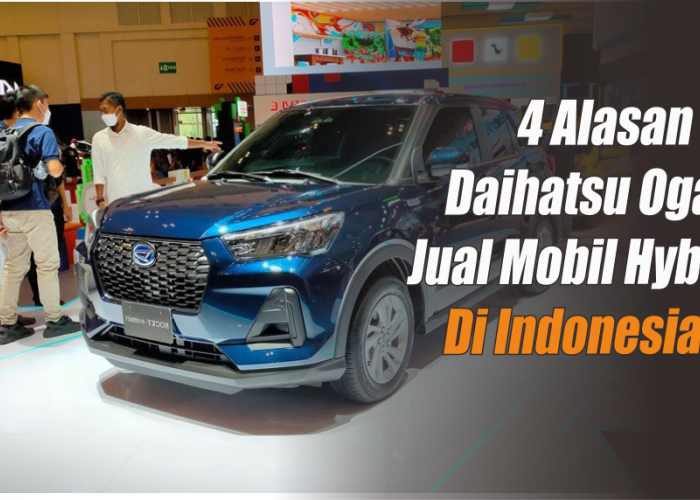 4 Alasan Kenapa Mobil Daihatsu Hyrbid Tidak Dipasarkan di Indonesia, Cek Nomor 3