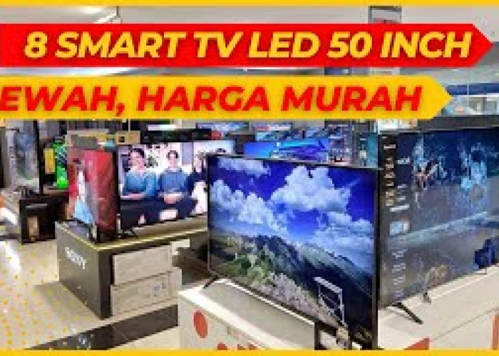 Cara Memilih Smart TV 50 Inch Murah Terbaik, Lengkap Perawatan dan Harga Jualnya