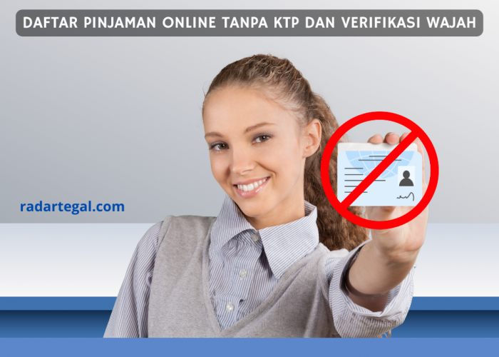 Simpel Banget, Begin Cara Daftar Pinjaman Online Tanpa KTP dan Verifikasi Wajah yang Aman dari Teror