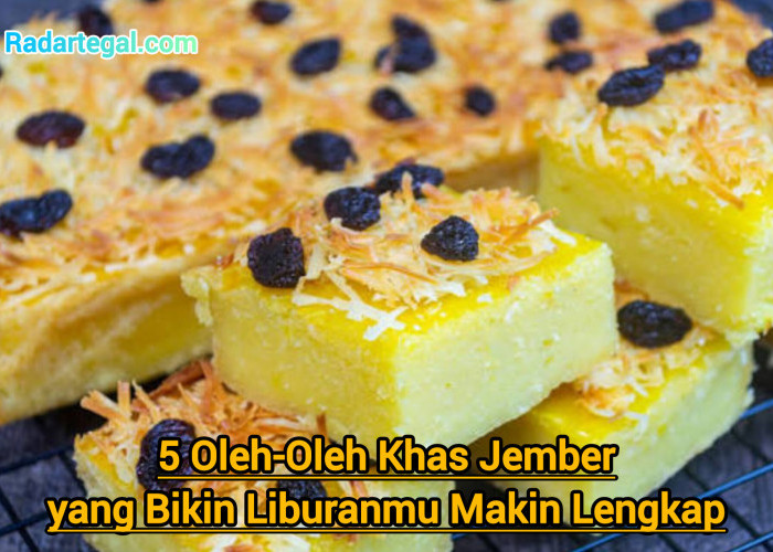 5 Oleh-Oleh Khas Jember yang Bikin Liburanmu Makin Lengkap