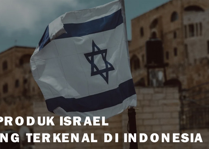 7 Produk Israel Terkenal di Indonesia, Salah Satunya Ada di Merk Mainan Anak-anak