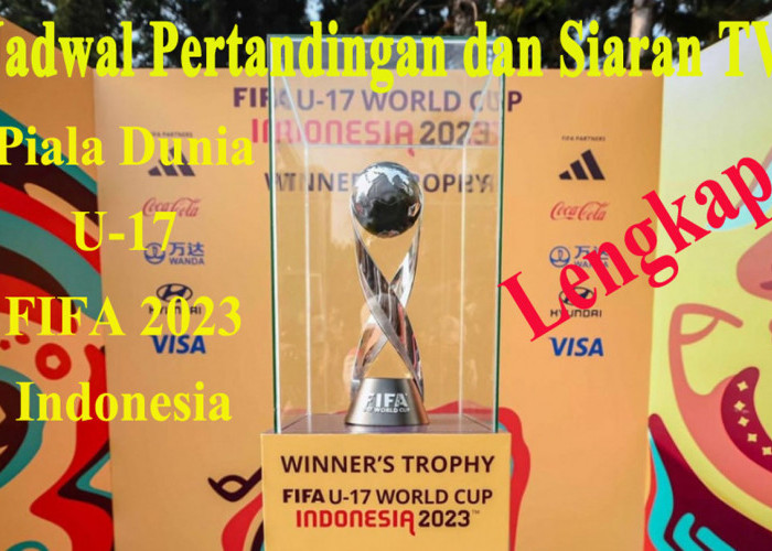 Jadwal Siaran Pertandingan Piala Dunia U-17 2023, Timnas Indonesia Tanggal Berapa?