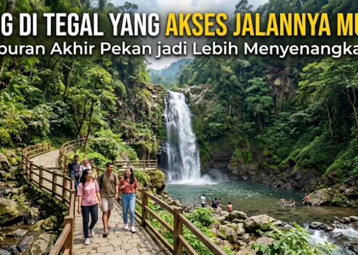 4 Curug di Tegal yang Akses Jalannya Mudah, Liburan Akhir Pekan jadi Lebih Menyenangkan