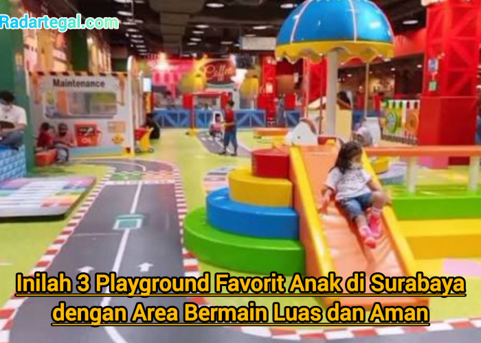 Inilah 3 Playground Favorit Anak di Surabaya dengan Area Bermain Luas dan Aman
