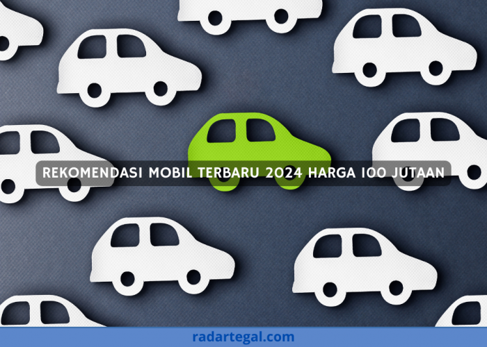 3 Rekomendasi Mobil Terbaru 2024 Harga 100 Jutaan, Pas Buat Mudik Bareng Keluarga Tahun Ini