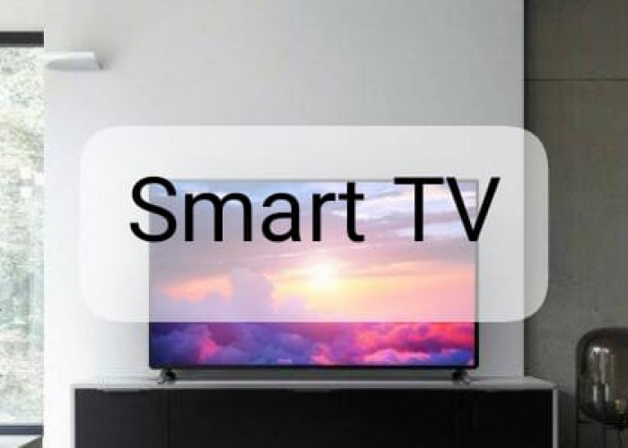 4 Hal yang Perlu Diperhatikan Saat Membeli Smart TV Berukuran Besar 