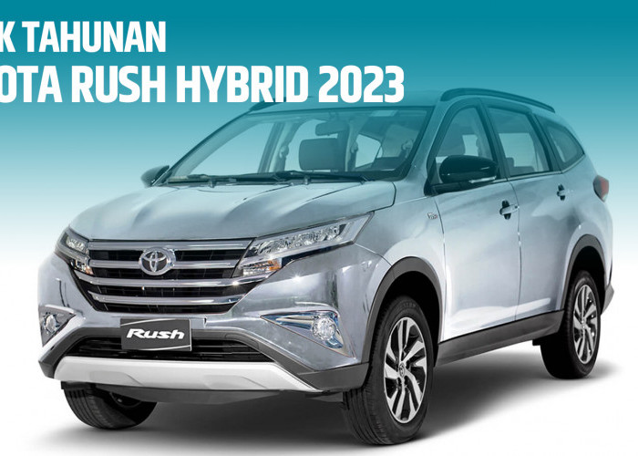 Ternyata Segini Pajak Toyota Rush Hybrid 2023 yang Harus Dibayarkan per Tahun