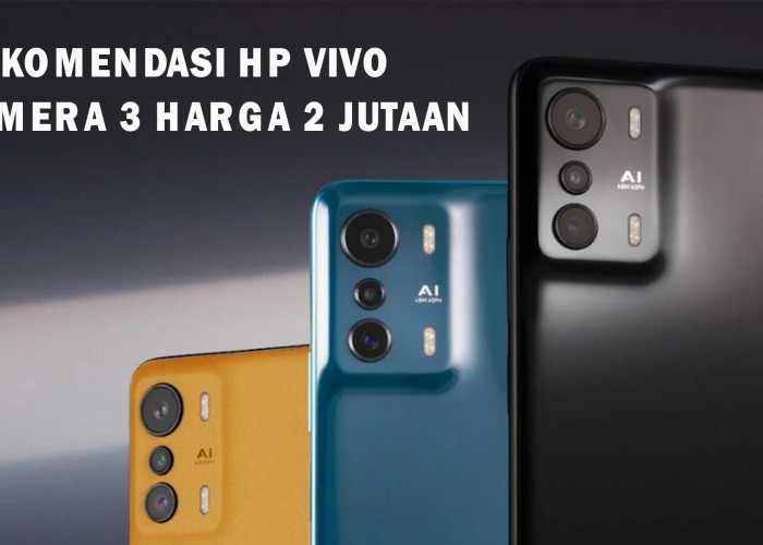 9 Pilihan Hp Vivo Kamera 3 Harga 2 Jutaan Terbaik, Hasil Foto dan Video Jernih dan Stabil