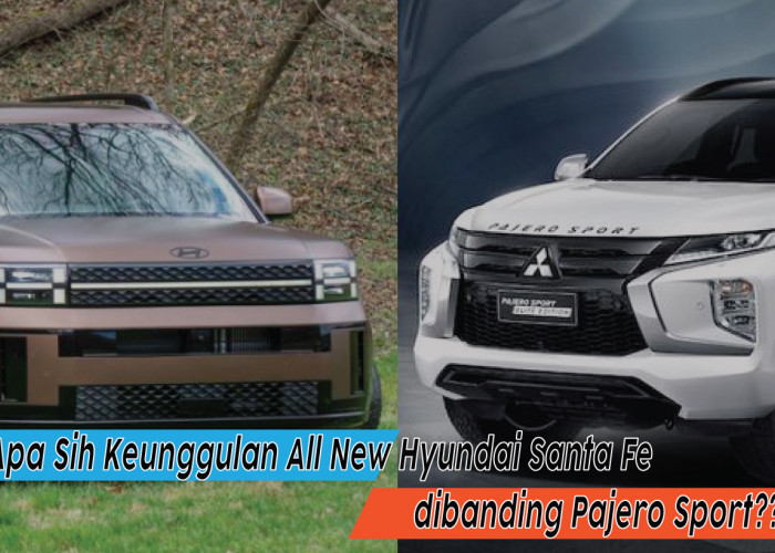 Kelebihan dan Keistimewaan All New Hyundai Santa Fe Dibandingkan Pajero Sport