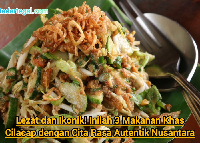 Lezat dan Ikonik! Inilah 3 Makanan Khas Cilacap dengan Cita Rasa Autentik Nusantara