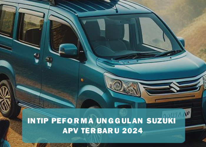 Makin Terpikat dengan Fitur Unggulan Suzuki APV 2024, Luar Dalamnya Berbekal Teknologi Canggih