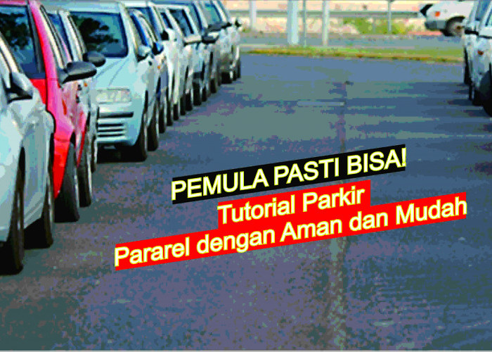 Punya Mobil Gak Bisa Parkir Pararel?, Tenang! Ini Dia Cara Parkir Pararel Dengan Mudah dan Aman.