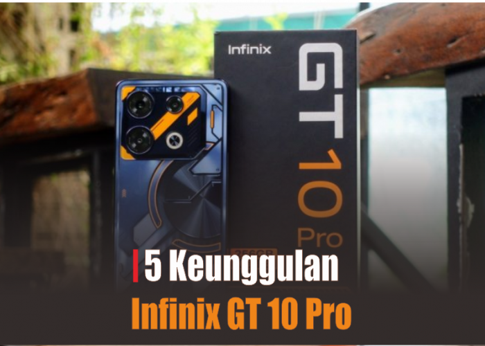 5 Keunggulan Infinix GT 10 Pro 5G, Main Mobile Legends Kini Bisa Rata Kanan