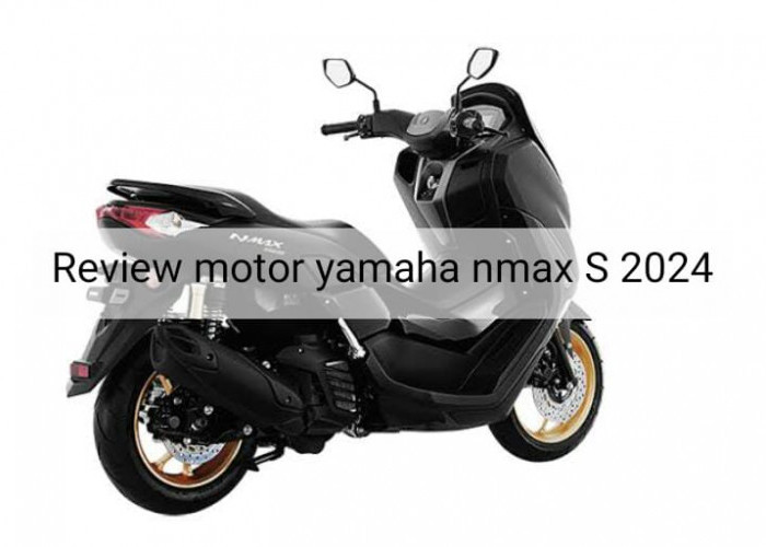 All New Yamaha Nmax S 2024 Gendong Mesin Lebih Tangguh, Konsumsi BBM-nya Super Irit 