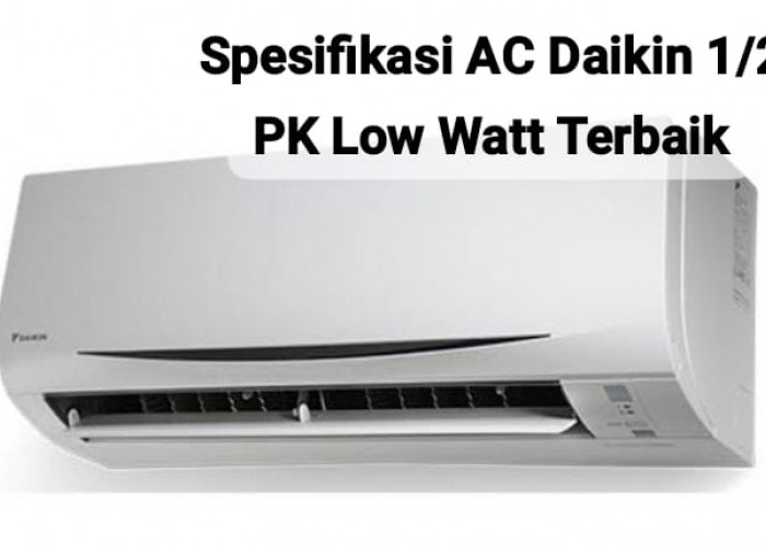 Spesifikasi AC Daikin 1/2 PK Low Watt Terbaik, Lengkap dengan Pemurni Udara dan Suara yang Tidak Berisik