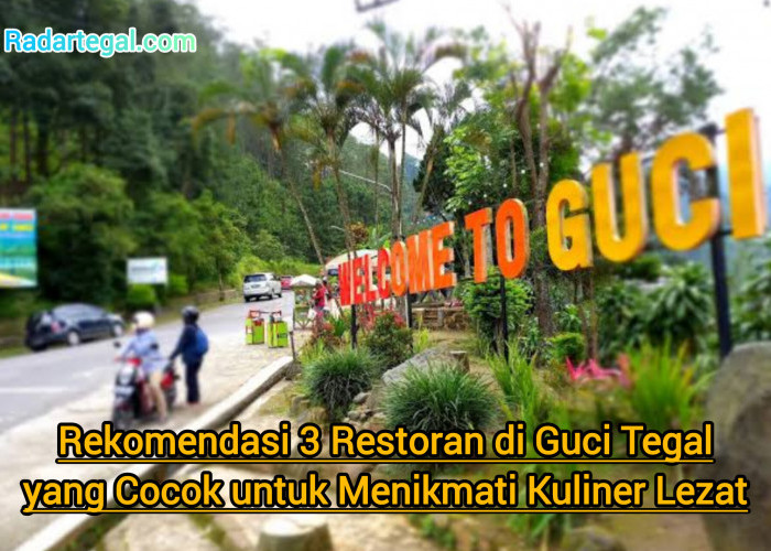 Rekomendasi 3 Restoran di Guci Tegal yang Cocok untuk Menikmati Kuliner Lezat dengan Panorama Alam