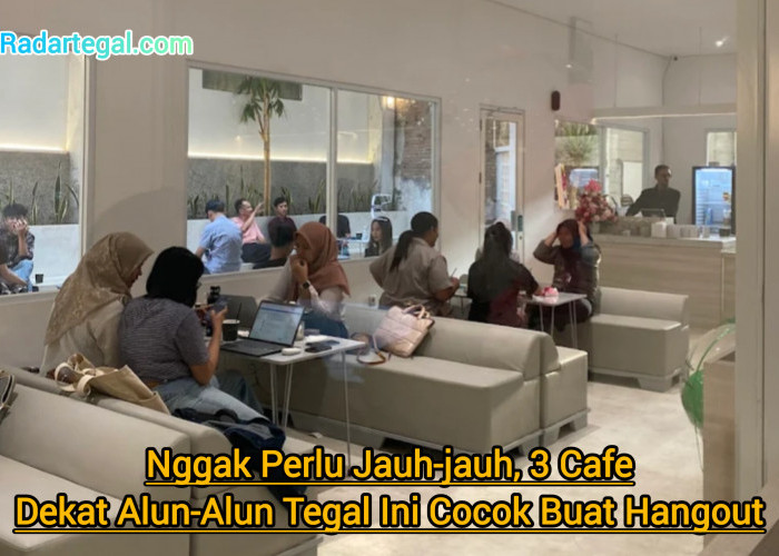 Nggak Perlu Jauh-jauh, 3 Cafe Dekat Alun-Alun Tegal Ini Cocok Buat Hangout