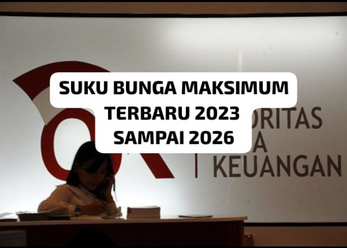 Suku Bunga Maksimum Terbaru 2023 Mencapai 0,067 Pada Tahun 2026, Berapa di Tahun 2024, 2025?