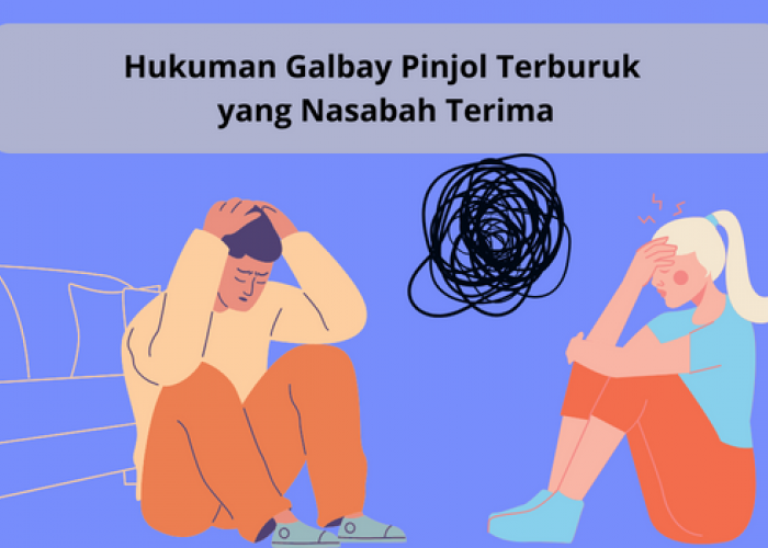 Ini 5 Hukuman Galbay Pinjol Terburuk yang Didapatkan Nasabah, Kuatkan Mental dan Fisik