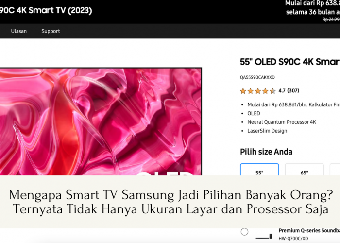 Mengapa Smart TV Samsung Jadi Pilihan Banyak Orang? Ternyata Tidak Hanya Ukuran Layar dan Prosessor Saja