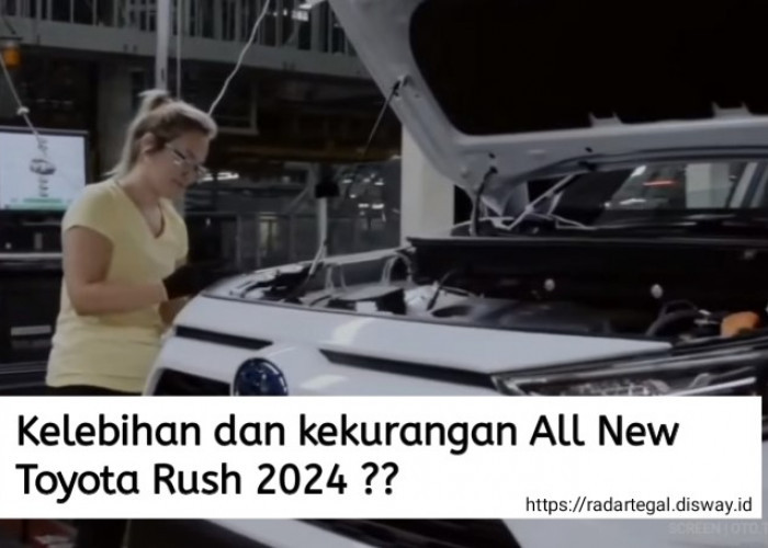 Kelebihan dan Kekurangan All New Toyota Rush 2024, Mesin Responsif Hemat BBM Tapi Mahal