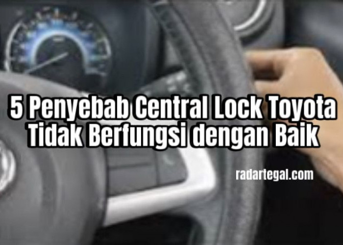 Penting! Ini Penyebab Central Lock Mobil Toyota Tidak Berfungsi dengan Baik