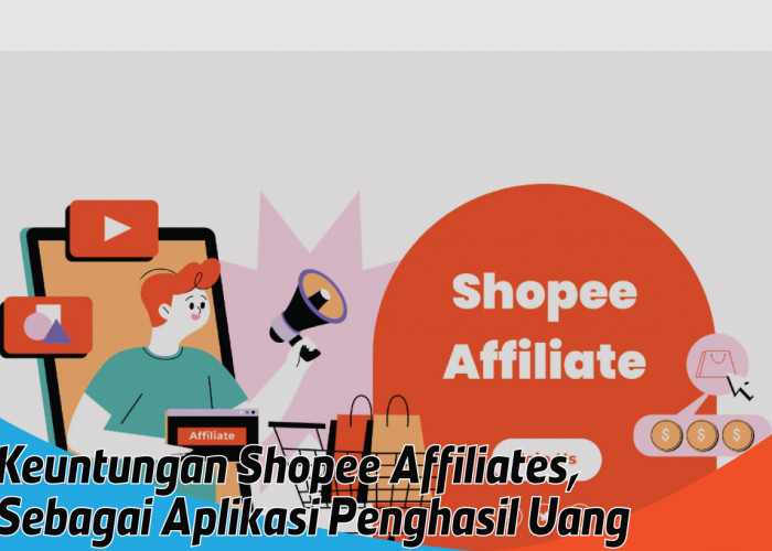 Raih Pendapatan Tambahan dari Aplikasi Penghasil Uang Shopee Affiliates, Peluang Menguntungkan di Era Digital