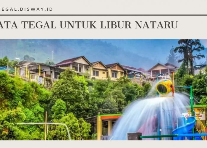 Wisata Keluarga di Tegal untuk Liburan Nataru, Fasilitas Lengkap dan Banyak Benefitnya