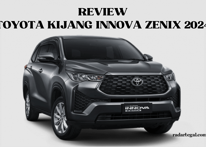 Ingin Beli Toyota Kijang Innova Zenix 2024? Kenali Spesifikasinya dari Mesin Hybrid sanpai Interiornya